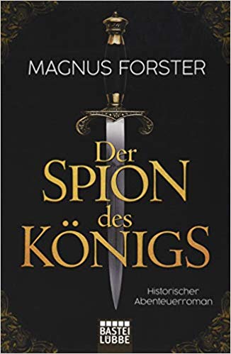 Der Spion des Königs: Historischer Abenteuerroman 