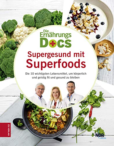 Die Ernährungs-Docs: Supergesund mit Superfoods