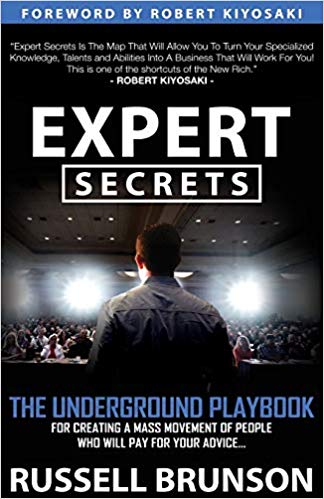 Expert Secrets: The Underground Playbook to Find Your Message, Build a Tribe, and Change the World