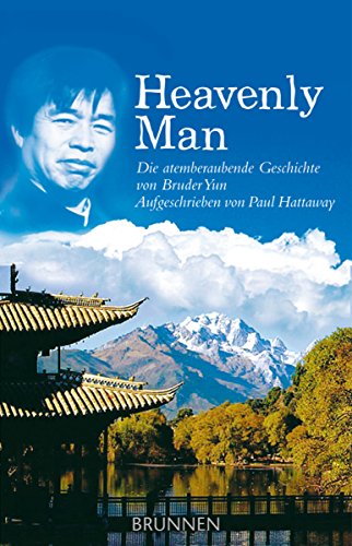 Heavenly Man. Die atemberaubende Geschichte von Bruder Yun