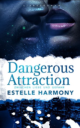 Dangerous Attraction: Zwischen Liebe und Gefahr